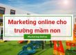 Marketing online cho trường mầm non moavn